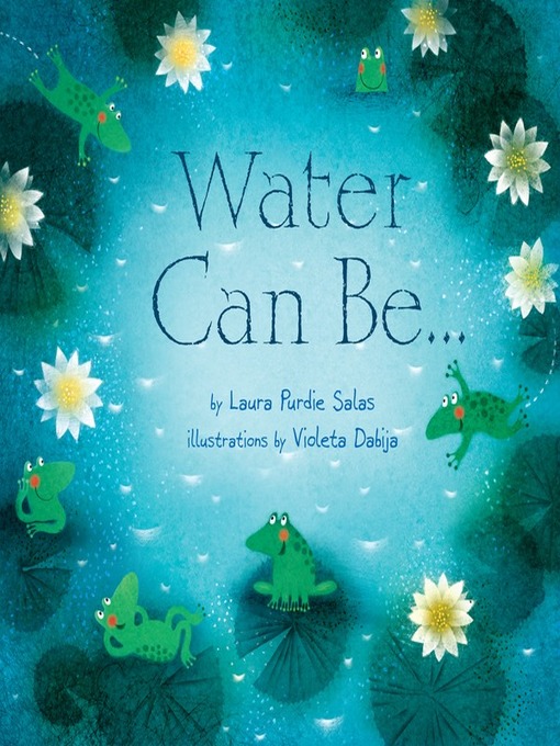 Title details for Water Can Be . . . by Laura Purdie Salas - Wait list